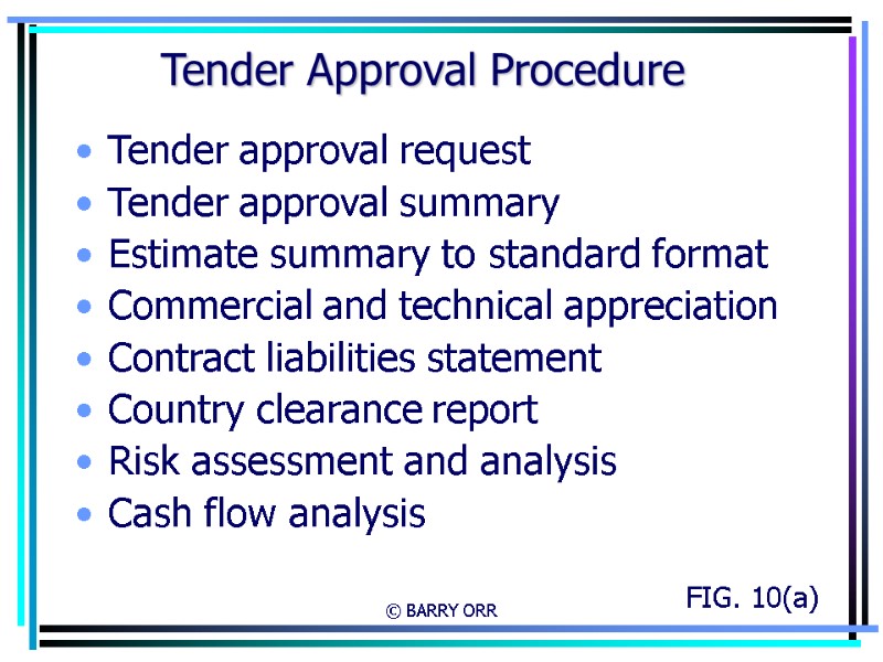 © BARRY ORR Tender Approval Procedure Tender approval request Tender approval summary Estimate summary